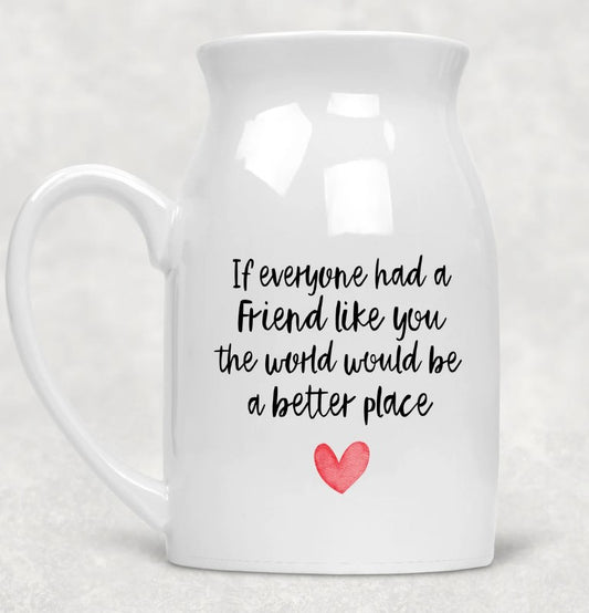 Friend like you quote Flower Vase